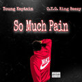 Young Kaptain、Oyg King Beezy - So Much Pain (Explicit)