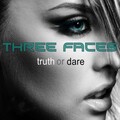 Three Faces - Truth or Dare (ArchieJdTruthorRemix)