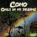 Como - Only in My Dreams