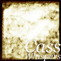 cass - Whispers