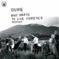 Dune - Who Wants To Live Forever