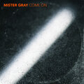 Mister Gray - Come On