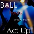 Ball、Breana marin - Act Up (Explicit)