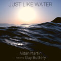 Aidan Martin - Just Like Water