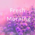 Fresh Morning