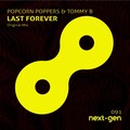 Popcorn Poppers、Tommy B - Last Forever (OriginalMix)