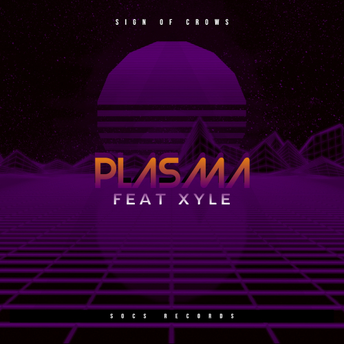 SignOfCrows、Xyle - Plasma (feat. XYLE)