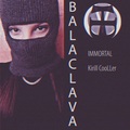 Immortal、Kirill CooLLer - Balaclava