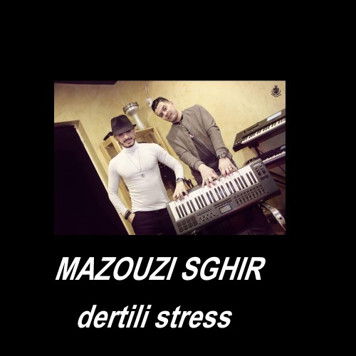 Mazouzi Sghir、Amine La Colombe - Dertili Stress