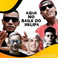 Aqui no Baile do Helipa (Explicit)