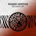 Roger Horton - Blowin Up