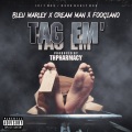 Foogiano、Cream Man、BLEU MARLEY - Tag Em