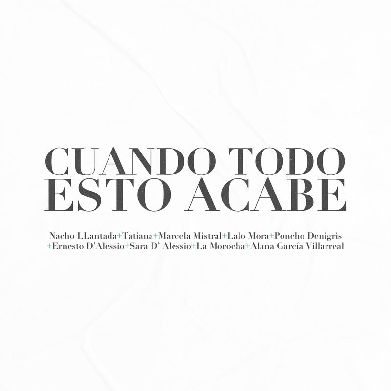 lalo mora、Ernesto D'Alessio、Nacho Llantada、Tatiana Okupnik、Marcela Mistral、Poncho De Nigris、Sara D'Alessio、La Morocha、Alana García Villarreal - Cuando Todo Esto Acabe