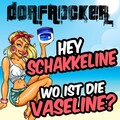 Dorfrocker - Hey Schakkeline, wo ist die Vaseline?