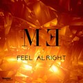 M.E - Feel Alright