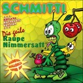 Schmitti - Die geile Raupe Nimmersatt