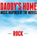 Daddy's Home Rock (Music Inspired by the Movies)