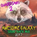 Guardians 2: Awesome Galaxy Mix Soundtrack 2017