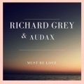 Richard Grey、Audax - Must Be Love