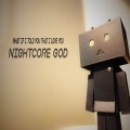 Nightcore God - What If I Told You That I Love You