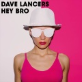 Dave Lancers - Hey Bro (ExtendedVersion)