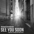 See You Soon (Inspired by a Message from Pope Francis)