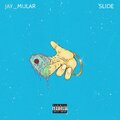 Jay Mular - SLIDE (Explicit)