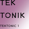 Tektonic - Tektonic 1