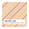 Vndy Vndy、Tiana - Disco Sandwich (My Love)(Radio Mix)