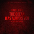 Scott Diaz - The Ocean Was Always You (Player1505Remix)