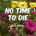 Kelaska - No Time To Die