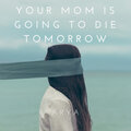 arya - Your Mom Is Going to Die Tomorrow