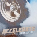 Zae、Wolves、Kairo - ACCELER8TE