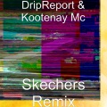 DripReport、Kootenay Mc - Skechers ((Remix)(Explicit))