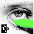 Have U Seen Her? (Explicit)