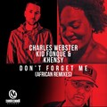 charles webster、Khensy、Kid Fonque - Don't Forget Me