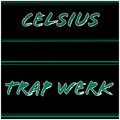 celsius - Trap Werk (Explicit)