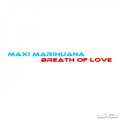 Maxi Marihuana - Breath of Love