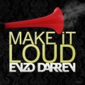 Enzo Darren - Make It Loud