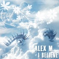 Alex M. - I Believe
