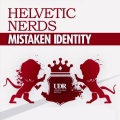 Helvetic Nerds - Mistaken Identity