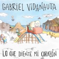 Gabriel Vidanauta - Lo que diente mi corazón