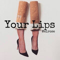 Melrose - Your Lips