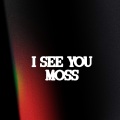 Moss - I See You