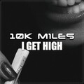 10k Miles - I Get High (Club Mix)