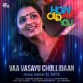 Vaa Vasayu Chollidaan (Remix Version)