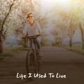 Life I Used to Live