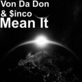 Von Da Don、$inco - Mean It (Explicit)