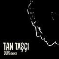 Tan Tasçi - Dur (Demo)