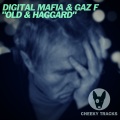 Digital Mafia、Gaz F - Old & Haggard (Original Mix)